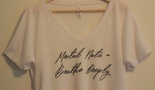 Load image into Gallery viewer, White Flowy Tee - &quot;Mental Note - Breathe Deeply&quot;
