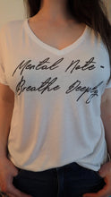 Load image into Gallery viewer, White Flowy Tee - "Mental Note - Breathe Deeply"