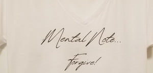 White Flowy V-Neck Tee - "Mental Note... Forgive!"