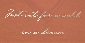 Dusty Rose Flowy Tee - "Just Out For A Walk In A Dream"